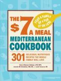Dawn Altomari Rathjen The $7 A Meal Mediterranean Cookbook 301 Delicious Nutritious Recipes The Whole Famil 