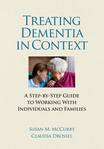 Susan Melancon Mccurry Treating Dementia In Context A Step By Step Guide To Working With Individuals 