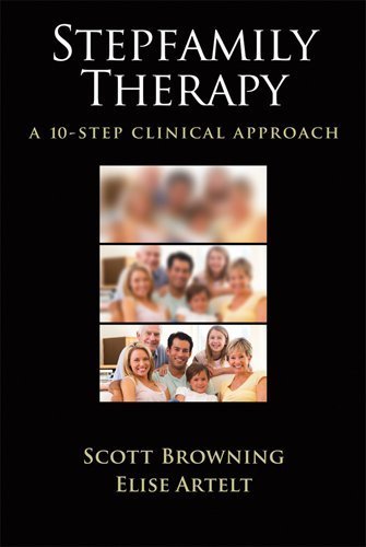 Scott W. Browning Stepfamily Therapy A 10 Step Clinical Approach 