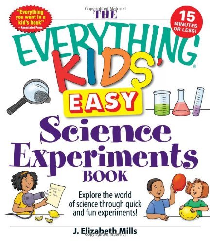 J. Elizabeth Mills/The Everything Kids' Easy Science Experiments Book@ Explore the World of Science Through Quick and Fu