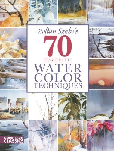 Zoltan Szabo Zoltan Szabo's 70 Favorite Watercolor Techniques 