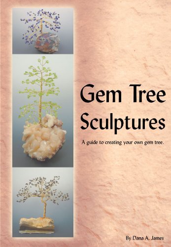Dana James Gem Tree Sculptures A Guide To Creating Your Own Gem Tree 