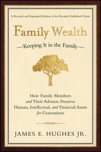 James E. Hughes Family Wealth Keeping It In The Family How Family Members And Revised And Exp 