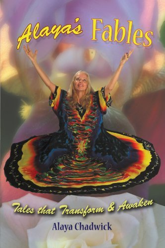 Alaya Chadwick Alaya's Fables Tales That Transform & Awaken 