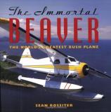 Sean Rossiter The Immortal Beaver The World's Greatest Bush Plane 
