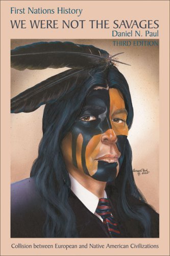 Daniel N. Paul We Were Not The Savages Collision Between European And Native American Ci 0003 Edition; 