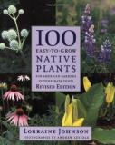 Lorraine Johnson 100 Easy To Grow Native Plants For American Gardens In Temperate Zones 0002 Edition; 