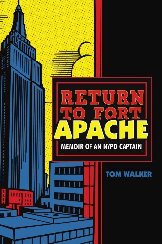 Tom Walker/Return to Fort Apache@ Memoir of an NYPD Captain