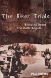 Paul Cherry The Biker Trials Bringing Down The Hells Angels 