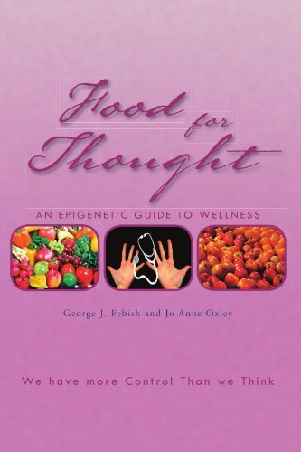 George J. Febish Food For Thought An Epigenetic Guide To Wellness 