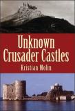 Kristian Molin Unknown Crusader Castles 