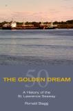 Ronald Stagg The Golden Dream A History Of The St. Lawrence Seaway 