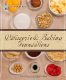 The Chefs Of Le Cordon Bleu Le Cordon Bleu Patisserie And Baking Foundations 