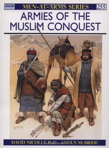 David Nicolle Armies Of The Muslim Conquest 