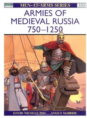 David Nicolle Armies Of Medieval Russia 750 1250 