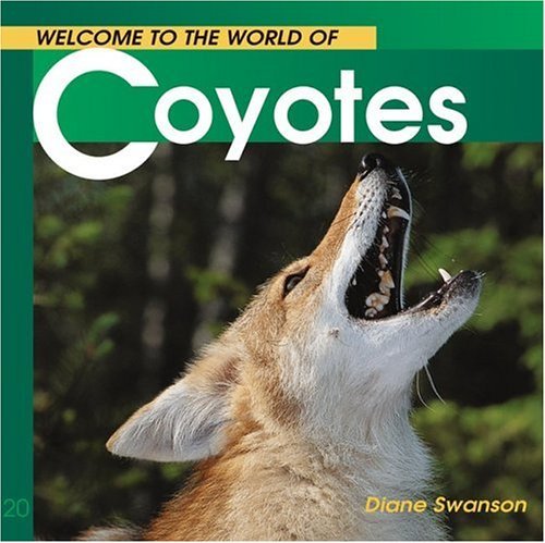 Diane Swanson/Welcome to the World of Coyotes