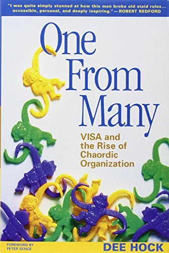 Dee Hock One From Many Visa And The Rise Of Chaordic Organization 0002 Edition; 