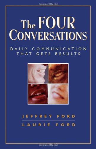 Jeffery Ford The Four Conversations Daily Communication That Gets Results 