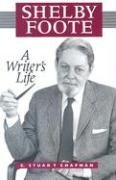 C. Stuart Chapman Shelby Foote A Writer's Life 
