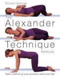 Richard Brennan Alexander Technique Manual The Take Control Of Your Posture And Your Life 