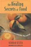 Deborah Kesten The Healing Secrets Of Food A Practical Guide For Nourishing Body Mind And 