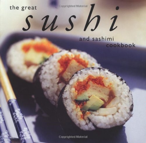 Whitecap Books Ltd The Great Sushi And Sashimi Cookbook 