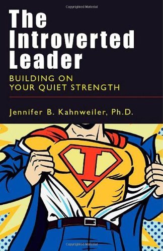 Jennifer B. Kahnweiler/Introverted Leader,The@Building On Your Quiet Strength
