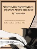 Thomas Mark What Every Pianist Needs To Know About The Body 