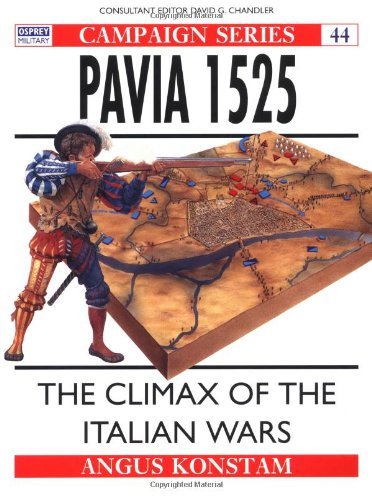 Angus Konstam Pavia 1525 The Climax Of The Italian Wars 
