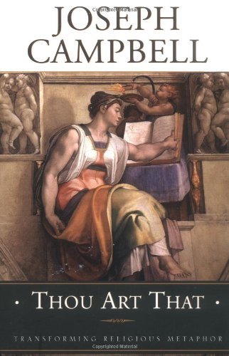 Joseph Campbell/Thou Art That@Transforming Religious Metaphor