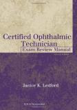Janice K. Ledford Certified Ophthalmic Technician Exam Review Manual 0002 Edition; 