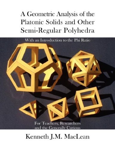 Kenneth J. M. Maclean A Geometric Analysis Of The Platonic Solids And Ot 