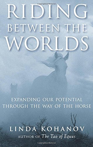 Linda Kohanov/Riding Between the Worlds@ Expanding Our Potential Through the Way of the Ho