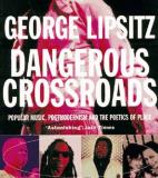 George Lipsitz Dangerous Crossroads Popular Music Postmodernism And The Poetics Of 