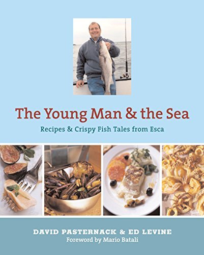 David Pasternack/Young Man and the Sea@Recipes and Crispy Fish Tales from Esca