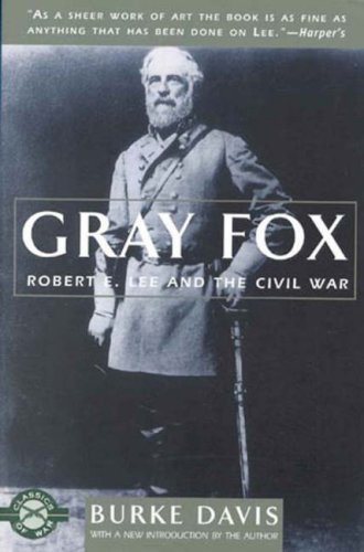 Burke Davis/Gray Fox@ Robert E. Lee and the Civil War