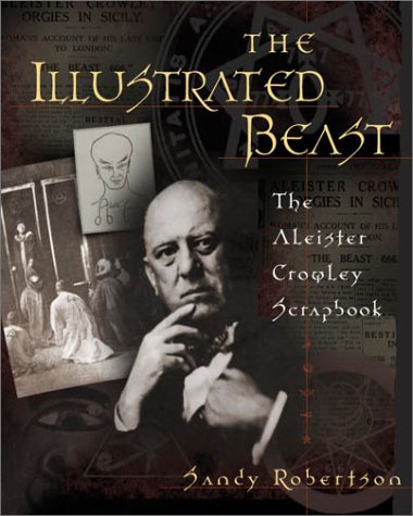 Sandy Robertson The Illustrated Beast An Aleister Crowley Scrapbook 