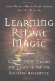 John Michael Greer Learning Ritual Magic Fundamental Theory And Practice For The Solitary 