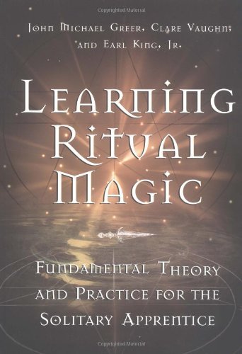 John Michael Greer Learning Ritual Magic Fundamental Theory And Practice For The Solitary 