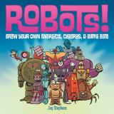 Jay Stephens Robots! Draw Your Own Androids Cyborgs & Fighting Bots 