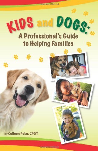 Colleen Pelar Kids And Dogs A Professional's Guide To Helping Families 