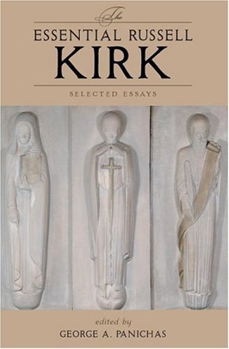 Russell Kirk The Essential Russell Kirk Selected Essays 