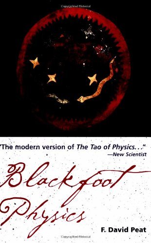 F. David Peat Blackfoot Physics A Journey Into The Native American Worldview Revised 