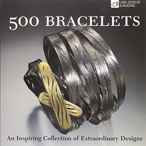 Marthe Le Van 500 Bracelets An Inspiring Collection Of Extraordinary Designs 