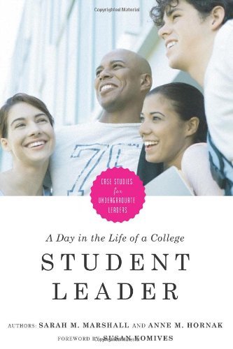 Sarah M. Marshall/A Day in the Life of a College Student Leader@ Case Studies for Undergraduate Leaders