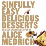 Alice Medrich Sinfully Easy Delicious Desserts 