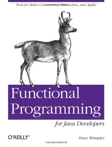 Dean Wampler Functional Programming For Java Developers Tools For Better Concurrency Abstraction And Ag 