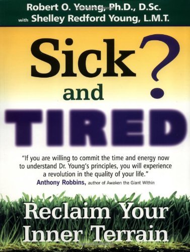 Robert O. Young Sick And Tired? 