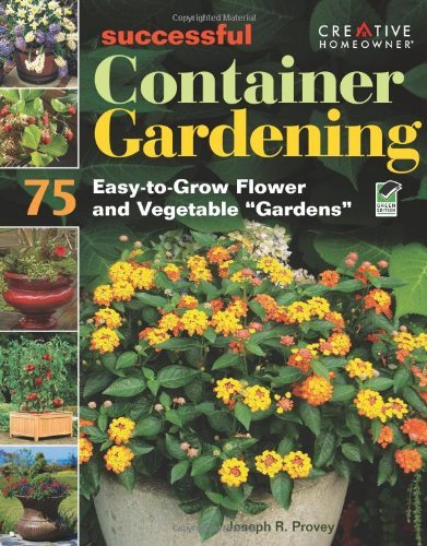 Joseph Provey Successful Container Gardening 75 Easy To Grow Flower And Vegetable "gardens 