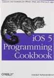 Vandad Nahavandipoor Ios 5 Programming Cookbook Solutions & Examples For Iphone Ipad And Ipod T 